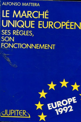 LE MARCHE UNIQUE EUROPEEN. SES REGLES, SON FONCTIONNEMENT.