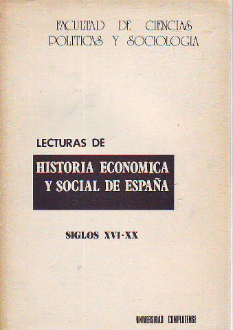 LECTURAS DE HISTORIA ECONOMICA Y SOCIAL DE ESPAÑA. SIGLOS XVI-XX.