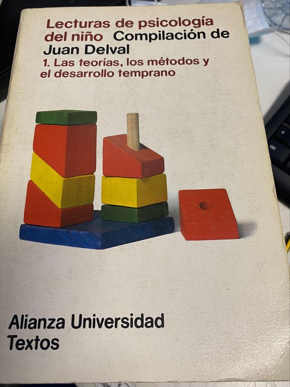 LECTURAS DE PSICOLOGIA DEL NIÑO. I. LAS TEORIAS, LOS METODOS Y EL DESARROLLO TEMPRANO.