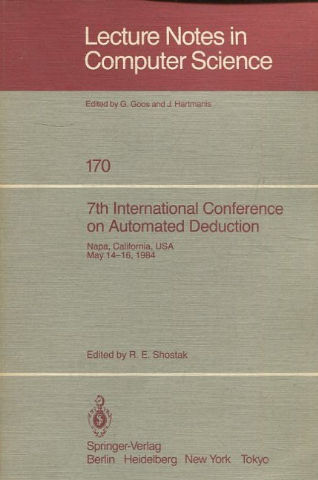 LECTURE NOTES IN COMPUTER SCIENCE. 7TH INTERNATIONAL CONFERENCE ON AUTOMATED DECUTION.