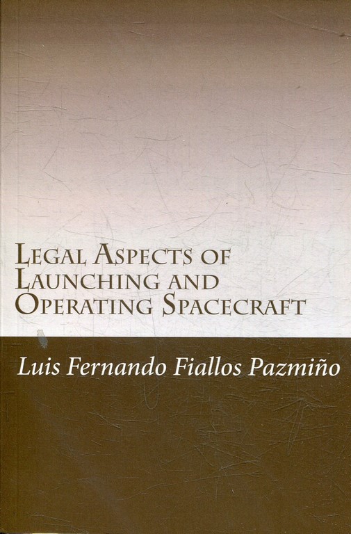 LEGAL ASPECTS OF LAUNCHING AND OPERATING SPACECRAFT.