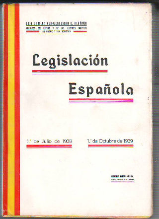 LEGISLACION ESPAÑOLA. 1º DE JULIO DE 1939 - 1º DE OCTUBRE DE 1939.