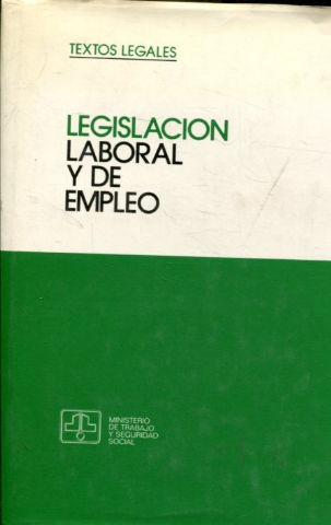 LEGISLACION LABORAL Y DE EMPLEO (EDICION HOMENAJE A ALEJANDRO MULAS GARCIA).