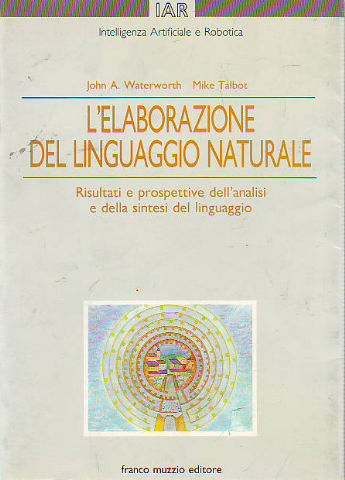 L'ELABORAZIONE DEL LINGUAGGIO NATURALE. RISULTATI E PROSPETTIVE DELL'ANALISI E DELLA SINTESI DEL LINGUAGGIO.