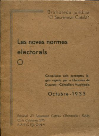 LES NOVES NORMES ELECTORALS O COMPILACIO DELS PRECEPTES LEGALS VIGENTS PER A ELECCIONS DE DIPUTATS I CONSELLERS MUNICIPALS.