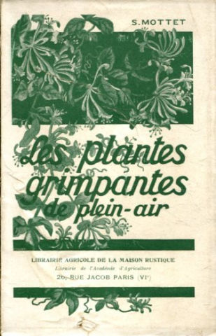 LES PLANTES GRIMPANTES DE PLEN AIR. GENERALITES. DESCRIPTIONS. EMPLOIS. CULTURE. MULTIPLICATION. CHOIX DIVERS.