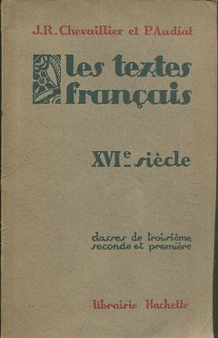 LES TEXTES FRANCAIS - Classes de 3e, 2e et 1re - XVIe SIECLE.