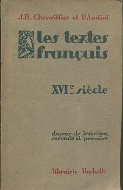 LES TEXTES FRANCAIS - Classes de 3e, 2e et 1re - XVIe SIECLE.