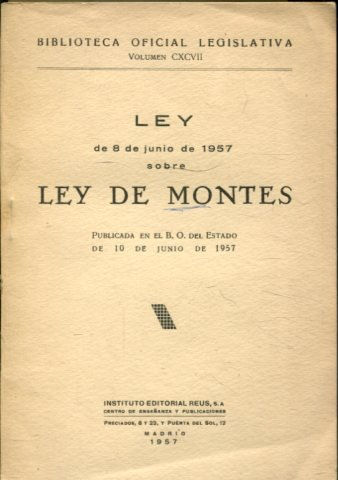 LEY DE 8 DE JUNIO DE 1957 SOBRE LEY DE MONTES (PUBLICADA EN EL B.O.E DE 10 DE JUNIO DE 1957).