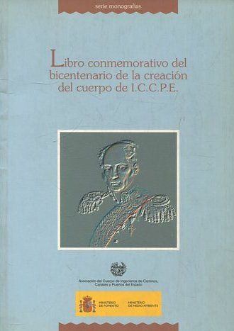 LIBRO CONMEMORATIVO DEL BICENTENARIO DE LA CREACION DEL CUERPO DE I.C.C.P.E.