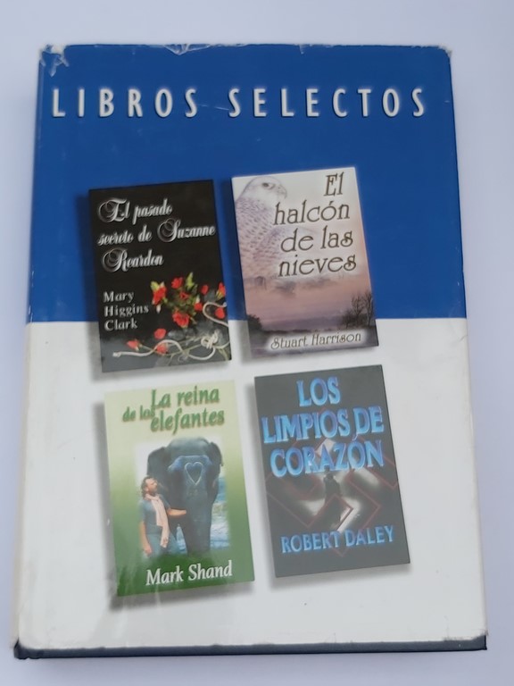 Libros Selectos: El pasado secreto de Suzanne Reardon. El halcón de las nieves. La reina de los elefantes. Los limpios de corazón