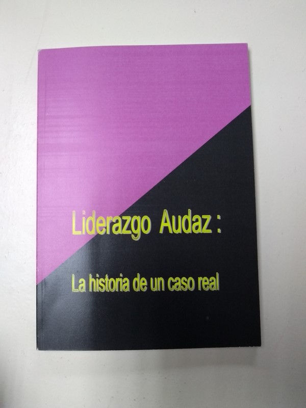 Liderazgo Audaz: La historia de un caso real