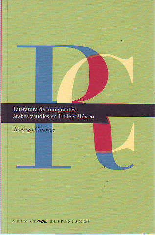 LITERATURA DE INMIGRANTES: ARABES Y JUDIOS EN CHILE Y MEXICO.