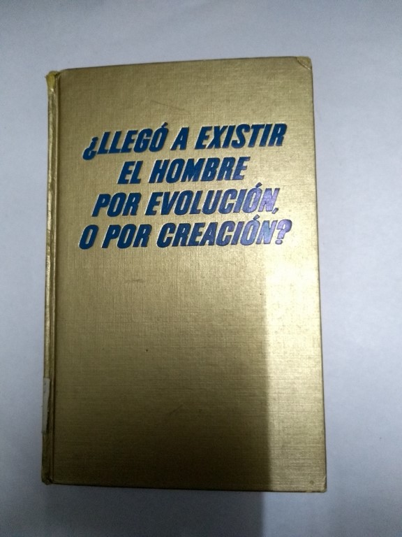 ¿Llegó a existir el hombre por evolución, o por creación?