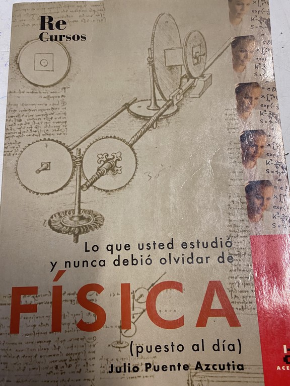 LO QUE USTED ESTUDIÓ Y NUNCA DEBIÓ OLVIDAR DE FISICA (PUESTO AL DIA).