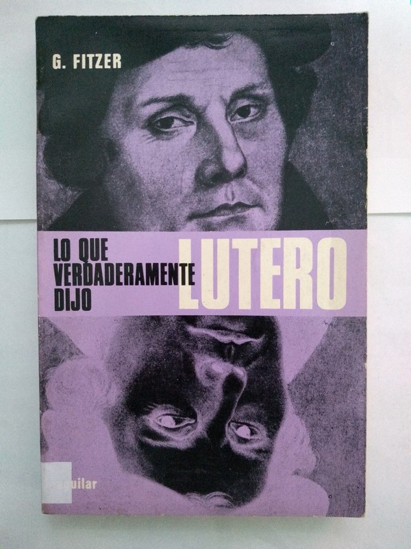 Lo que verdaderamente dijo Lutero
