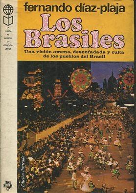 LOS BRASILES. UNA VISION AMENA, DESENFADADA Y CULTA DE LOS PUEBLOS DEL BRASIL.