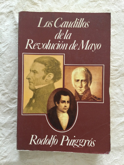 Los caudillos de la Revolución de Mayo