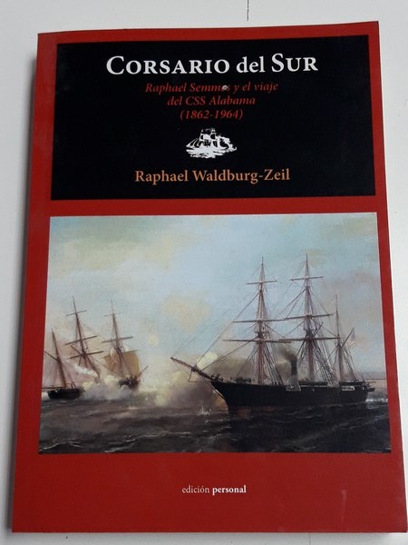 Los Corsario del Sur. Raphael Semmes y el viaje del CSS Alabama 1862-1964