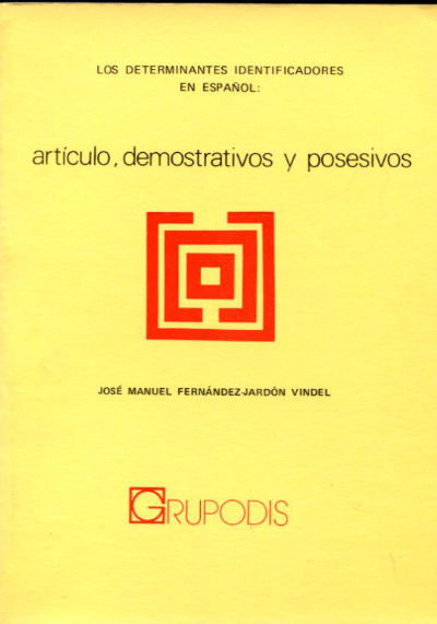 LOS DETERMINANTES IDENTIFICADORES EN ESPAÑOL: ARTICULO, DEMOSTRATIVOS Y POSESIVOS.