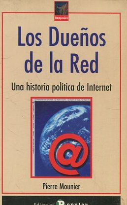 LOS DUEÑOS DE LA RED. UNA HISTORIA POLITICA DE INTERNET.