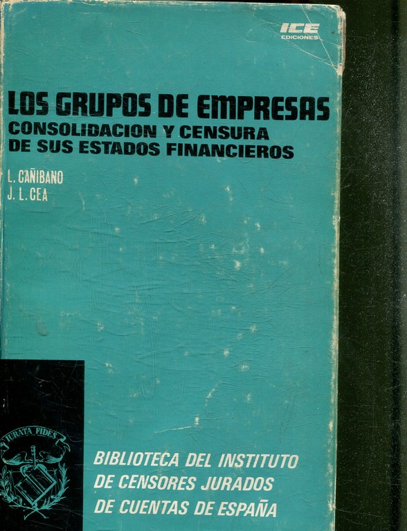 LOS GRUPOS DE EMPRESAS. CONSOLIDACION Y CENSURA DE SUS ESTADOS FINANCIEROS.