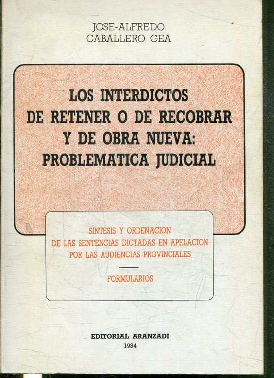 LOS INTERDICTOS DE RETENER O DE RECOBRAR Y DE OBRA NUEVA: PROBLEMÁTICA JUDICIAL.
