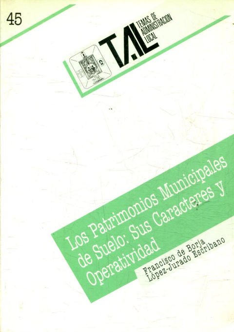 LOS PATRIMONIOS MUNICIPALES DE SUELO: SUS CARACTERES Y OPERATIVIDAD.