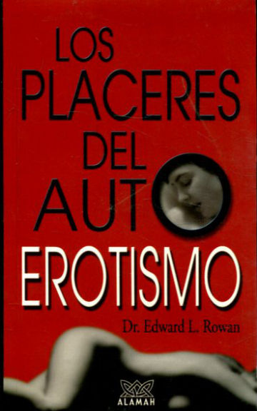 LOS PLACERES DEL AUTOEROTISMO.