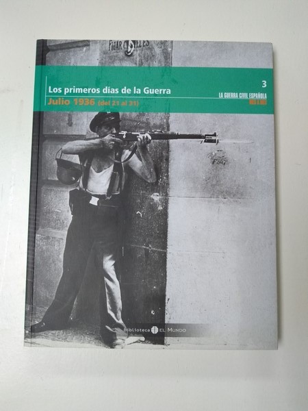 Los primeros dias de la Guerra. Julio 1936 (del 21 al 31).