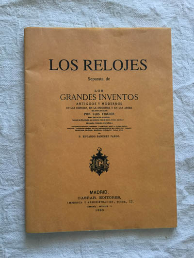 Los relojes. Separata de los grandes inventos antiguos y modernos en las ciencias, en la industria y en las artes