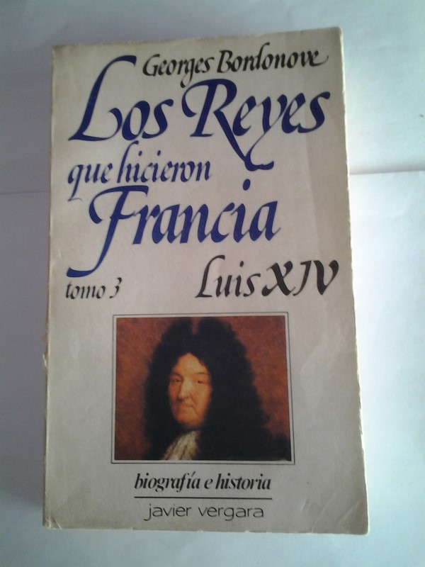 Los Reyes que hicieron Francia 3. Luis XIV