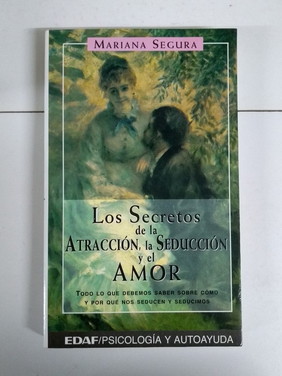 Los Secretos de la Atracción, la Seducción y el Amor