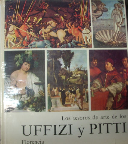 LOS TESOROS DE ARTE DE LOS UFFIZI Y PITTI. FLORENCIA.