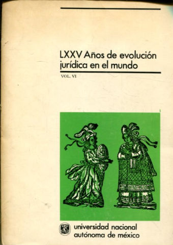 LXXV AÑOS DE EVOLUCION JURIDICA EN EL MUNDO. VOL. VI: DERECHO CONSTITUCIONAL Y ADMINISTRATIVO.