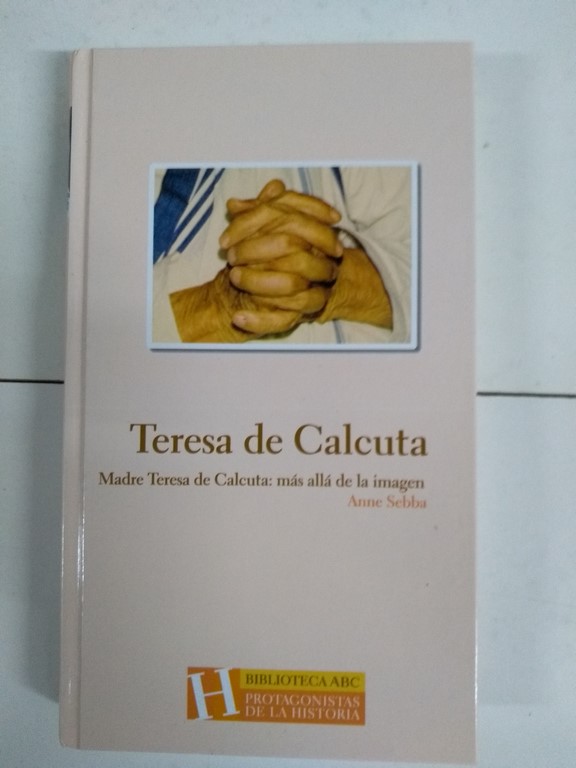 Madre Teresa de Calcuta: más allá de la imagen