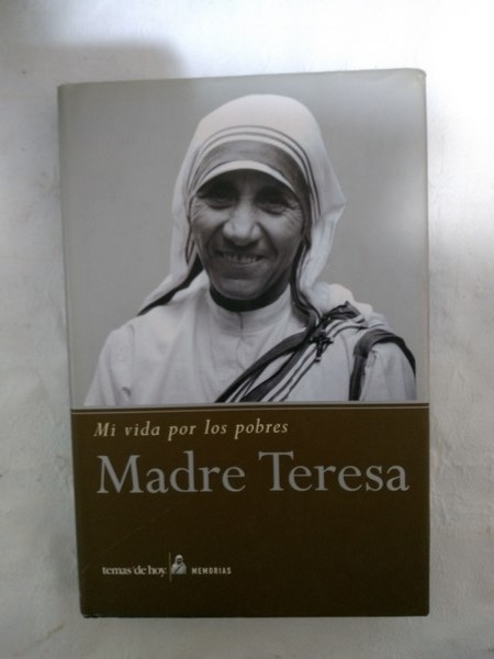 Madre Teresa. Mi vida por los pobres