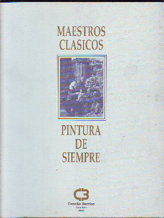 MAESTROS CLASICOS. PINTURA DE SIEMPRE.
