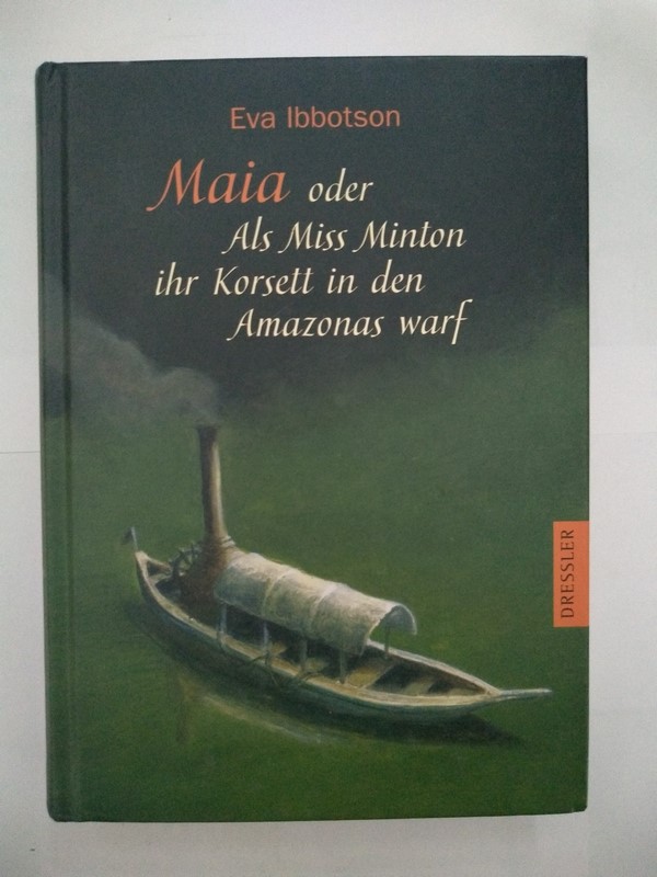Maia oder Als Miss Minton ihr Korsett in den Amazonas warf