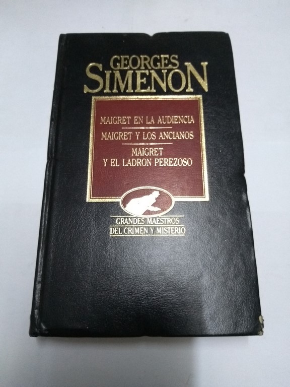 Maigret en la audiencia. Maigret y los ancianos. Maigret y el ladrón perezoso,