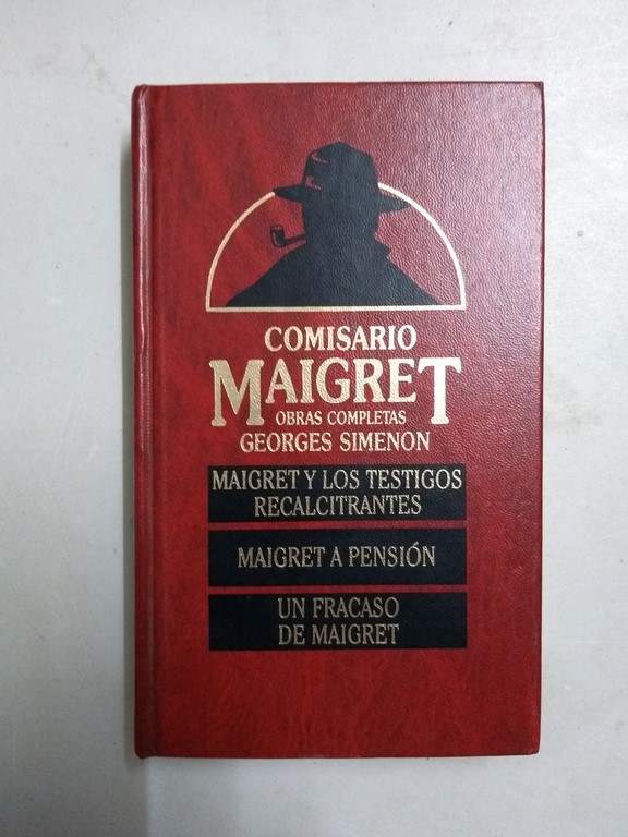 Maigret y los testigos recalcitrantes. Maigret a pensión. Un fracaso de Maigret,