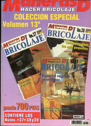 MANERAS DE HACER BRICOLAJE. COLECCIÓN ESPECIAL  VOLUMEN 13º. CONTIENE LOS NUMS. 37,38 Y 39.