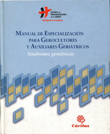 MANUAL DE ESPECIALIZACION PARA GEROCULTORES Y AUXILIARES GERIATRICOS.