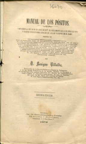 MANUAL DE LOS POSITOS COMPRENDE LA LEY DE 26 DE JUNIO DE 1877: EL REGLAMENTO DE 11 DE JUNIO DE 1878 Y CUANTAS DISPOSICIONES LEGALES SE HALLAN VIGENTES.