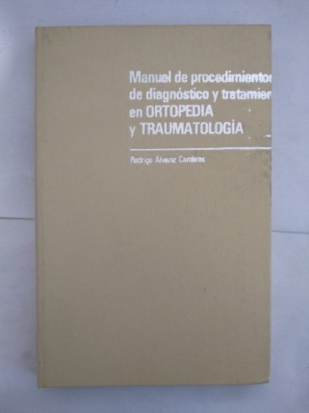 Manual de procedimientos de diagnostico y tratamiento en Ortopedia y Traumatologia