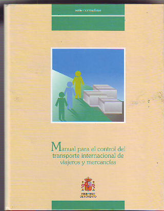 MANUAL PARA EL CONTROL DEL TRANSPORTE INTERNACIONAL DE VIAJEROS Y MERCANCIAS.