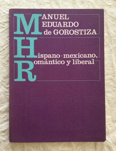 Manuel Eduardo de Gorostiza, hispano-mexicano, romántico y liberal