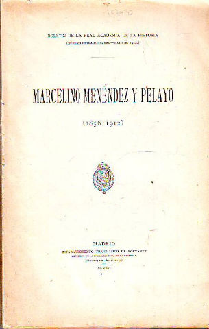 MARCELINO MENENDEZ Y PELAYO , 1856-1912. BOLETIN DE LA REAL ACADEMIA DE LA HISTORIA (NUMERO EXTRAORDINARIO, MAYO DE 1914).
