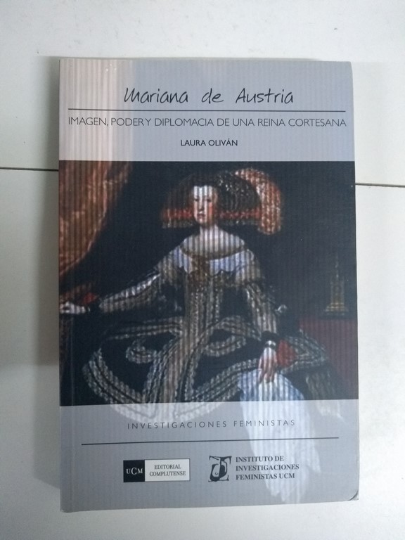 Mariana de Austria. Imagen, poder y diplomacia de una reina cortesana