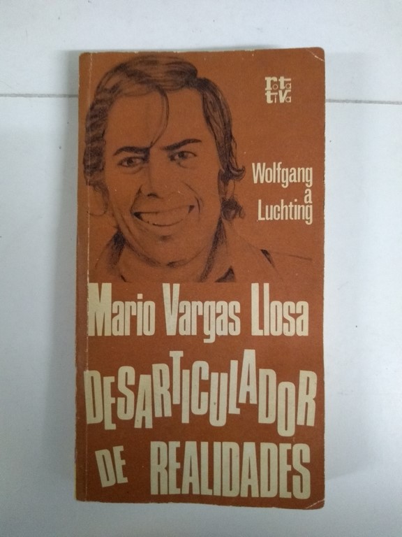 Mario Vargas Llosa: Desarticulador de realidades